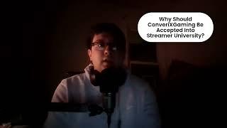 Why Should ConveriXGaming Be Accepted Into Streamer University