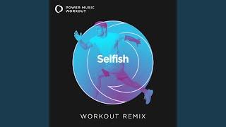 Selfish (Extended Workout Remix 128 BPM)