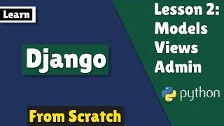 Django Lesson 2: Models, Views and Django Admin