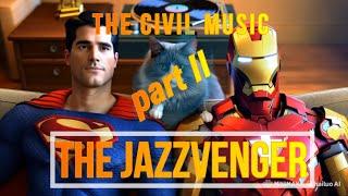 JAZZVENGER Part II: The Civil Music - A Jazzy Superhero Introspection.