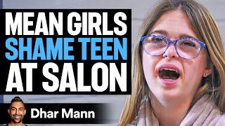 MEAN GIRLS Shame Teen At SALON | Dhar Mann