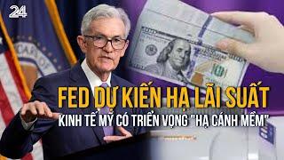 FED dự kiến hạ lãi suất, kinh tế Mỹ có triển vọng "hạ cánh mềm" | VTV24