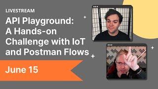 API Playground: A Hands-on Challenge with IoT and Postman Flows