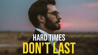 Hard Times Don't Last - Best Motivational Video Ever