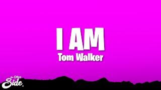 Tom Walker - I AM (Lyrics)