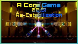 A Core Game - 0.55! - Re-estabilization | Roblox