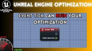 Unreal Engine Optimization: Event Tick Can Ruin Your Game Optimization