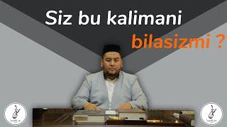 Siz bu kalimani bilasizmi