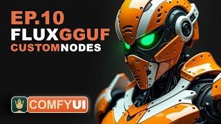 ComfyUI Tutorial Series: Ep10 - Flux GGUF and Custom Nodes