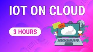 Learn Internet Of Things On Cloud in 3 Hours | AWS IoT | Azure IoT For Beginners | Great Learning