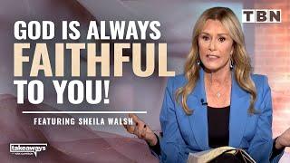 Sheila Walsh: God Is Faithful to You in Every Season | Trust in the Goodness of God | TBN