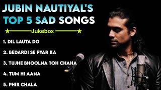 Jubin Nautiyal New Top 5 Sad Songs 2021 | Audio Jukebox | Jubin Nautiyal All New Hit Hindi Sad Songs