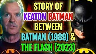 What Happened To Keaton Batman Between Batman (1989) Movie And The Flash (2023) Film - Explored!