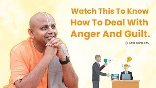 Watch This To Know How To Deal With Anger And Guilt | Gaur Gopal Das | Curly Tales