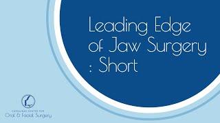 Leading Edge of Jaw Surgery : Short