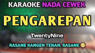 PENGAREPAN KARAOKE NADA CEWEK - TwentyNine Rasane Kangen Tenan Rasane