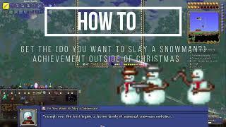 Terraria - How to get the "Do You Want to Slay a Snowman?" achievement outside of Christmas time.