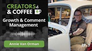 Creators & Coffee: Ep. 3 - Annie Van Orman - Growth & Comment Management