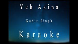 Yeh Aaina | Kabir Singh | Karaoke