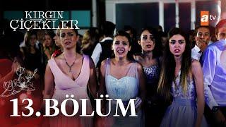 Kırgın Çiçekler 13. Bölüm - atv