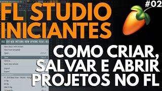 Como Criar, Salvar e Abrir um Projeto no FL Studio - Tutorial Iniciantes de FL Studio 12 (#02)