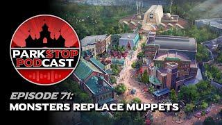 Monsters Replace Muppets - ParkStop Podcast