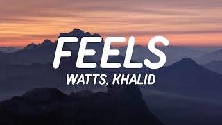 WATTS, Khalid - Feels (Lyrics)