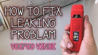 How to fix leaking issue! (Voopoo Vinci)