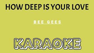 KARAOKE: HOW DEEP IS YOUR LOVE | Song by BEE GEES