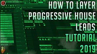 How To Layer Progressive House Leads | FL Studio 12 | Clean Sounding Leads | 2019