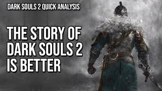 Dark Souls 2 is a sequel with a better story || Dark Souls 2 Analysis