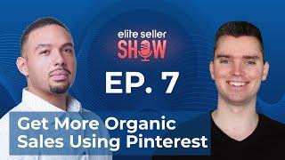 Sumner Hobart, Attracting buyers with Pinterest | Elite Seller EP. 07