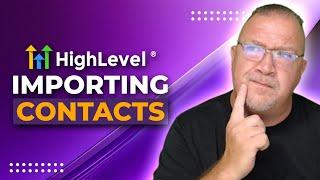 How To Import Contacts to GoHighLevel - Updated for 2024