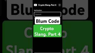 Crypto Slang. Part 4 | Blum Verify Code | Blum today Video Code | Blum Code #blumverifycode