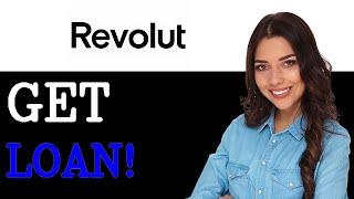 How To Get A Loan In Revolut (2025)