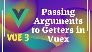 76. Calling Getters inside another Getter Methods. Pass arguments to getters, Vuex - Vue js | Vue3.