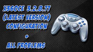 X360CE Latest version configuration + All Problems (UPDATED) | KT