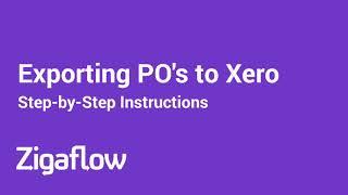 Exporting PO's from Zigaflow to Xero