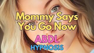 Mommy Says You Go Now - Loop - Mommy - ABDL Diaper Hypnosis ASMR