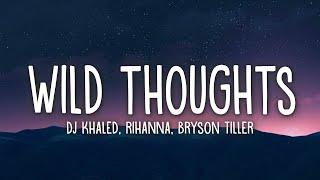 DJ Khaled - Wild Thoughts (Lyrics) ft. Rihanna, Bryson Tiller