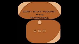 Dirty Stuff Podcast #448 | Romanowski | 14.01.2025