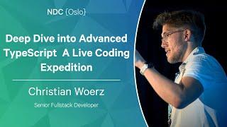 Deep Dive into Advanced TypeScript: A Live Coding Expedition - Christian Woerz - NDC Oslo 2023