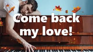 Relaxing Piano Music | Come back my love!