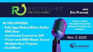 Recyclist Podcast 11-3-2023: Enbridge Makes Billion Dollar RNG Deal