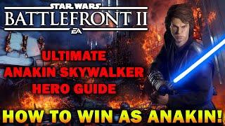 Anakin Skywalker Hero Guide! How To Not Suck, Win, & Become Unstoppable as Anakin! - Battlefront 2