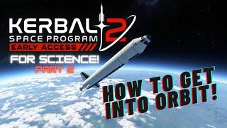 KSP2 - For Science! Part 2 - How to get into Orbit!