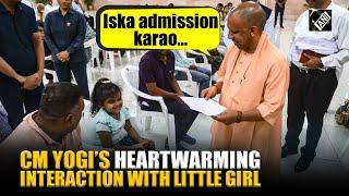 ‘Iska admission karao’, Heart-warming interaction between CM Yogi & little girl on school admission