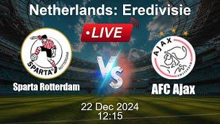  LIVE: Sparta Rotterdam vs AFC Ajax - Football Live Score - Netherlands Eredivisie