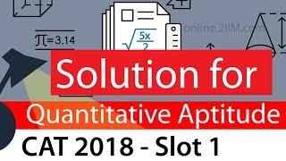 Solve CAT-2018 Actual CAT paper Quant - Slot 1 with CAT 100 percentiler