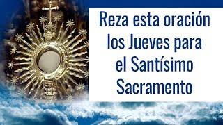 Oración para el Santísimo Sacramento del Altar - Oraciones para los Jueves